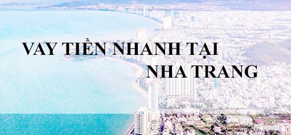 vay tiền nhanh trong ngày tại Nha Trang vay tiền nhanh trong ngày tại Nha Trang