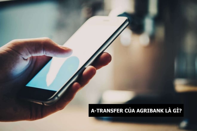 Dịch vụ a-transfer của Agribank là gì?