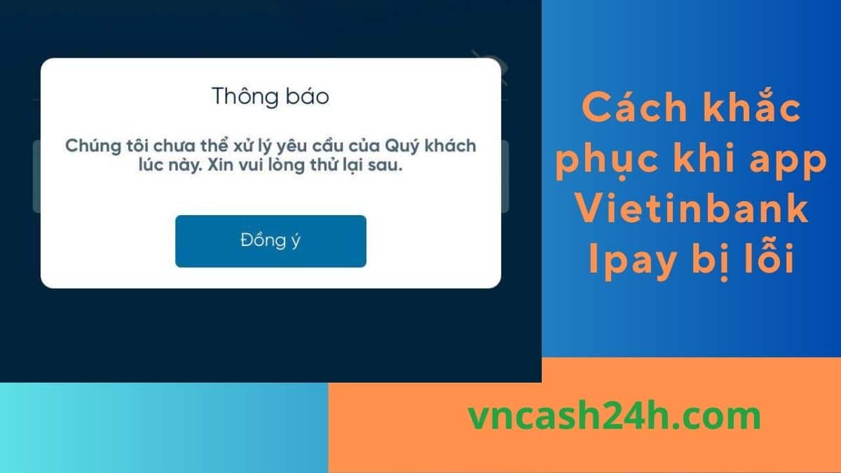 Cách khắc phục app Vietinbank Ipay bị lỗi