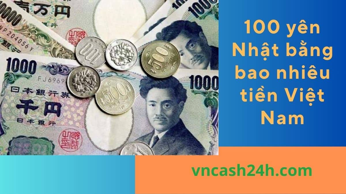 100 yên Nhật bằng bao nhiêu tiền Việt Nam?