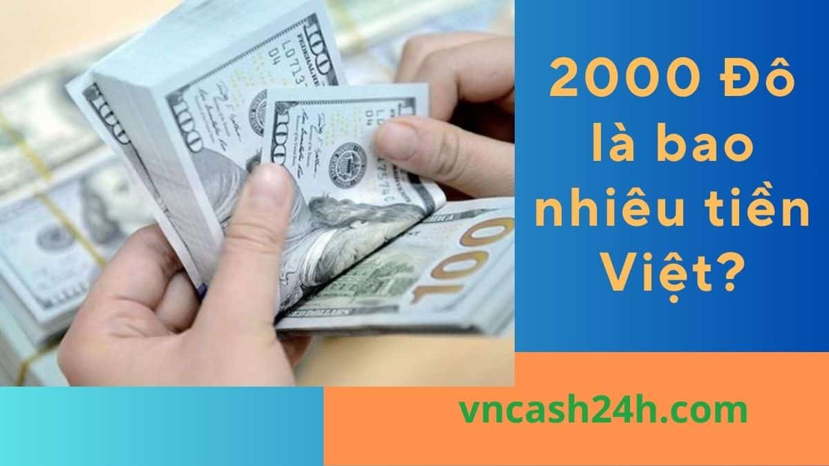 2000 Đô là bao nhiêu tiền Việt?