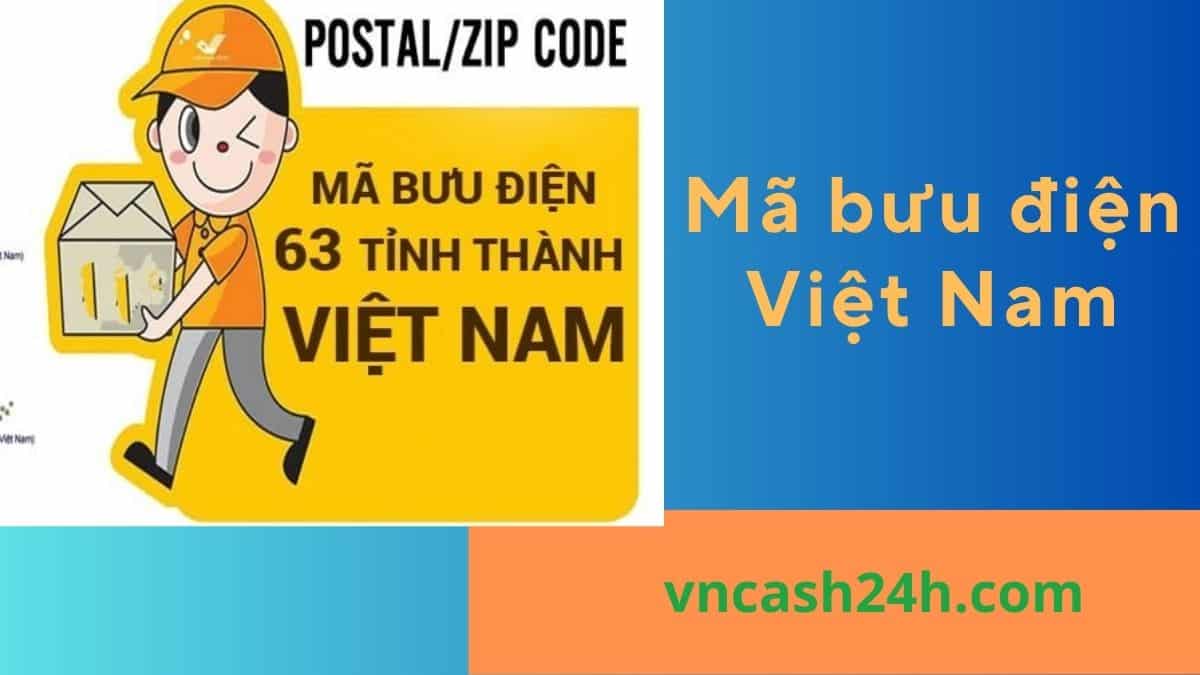 Danh sách mã bưu điện Việt Nam (Zip code) tại 63 tỉnh/thành